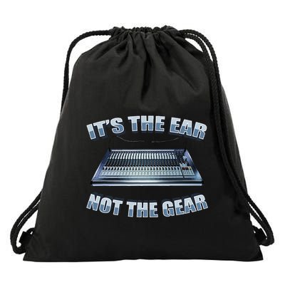ItS The Ear Not The Gear Studio Sound Guy Audio Engineer Drawstring Bag