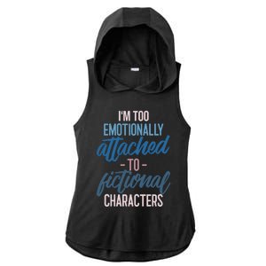 I'm Too Emotionally Attached To Fictional Characters Tee Great Gift Ladies PosiCharge Tri-Blend Wicking Draft Hoodie Tank