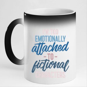 I'm Too Emotionally Attached To Fictional Characters Tee Great Gift 11oz Black Color Changing Mug