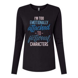 I'm Too Emotionally Attached To Fictional Characters Tee Great Gift Womens Cotton Relaxed Long Sleeve T-Shirt