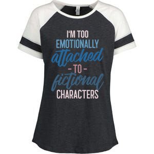 I'm Too Emotionally Attached To Fictional Characters Tee Great Gift Enza Ladies Jersey Colorblock Tee