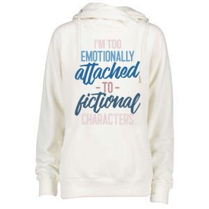 I'm Too Emotionally Attached To Fictional Characters Tee Great Gift Womens Funnel Neck Pullover Hood