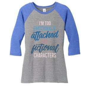 I'm Too Emotionally Attached To Fictional Characters Tee Great Gift Women's Tri-Blend 3/4-Sleeve Raglan Shirt