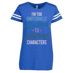 I'm Too Emotionally Attached To Fictional Characters Tee Great Gift Enza Ladies Jersey Football T-Shirt