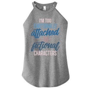 I'm Too Emotionally Attached To Fictional Characters Tee Great Gift Women's Perfect Tri Rocker Tank