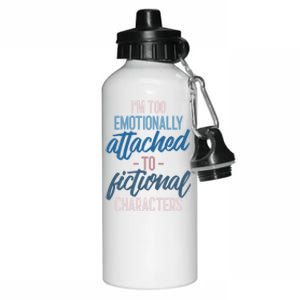 I'm Too Emotionally Attached To Fictional Characters Tee Great Gift Aluminum Water Bottle