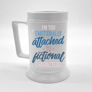 I'm Too Emotionally Attached To Fictional Characters Tee Great Gift Beer Stein