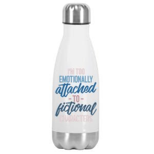 I'm Too Emotionally Attached To Fictional Characters Tee Great Gift Stainless Steel Insulated Water Bottle