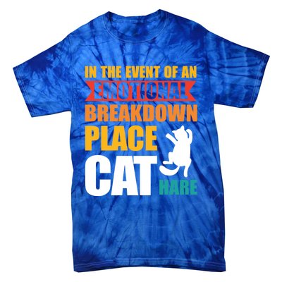 In The Event Of An Emotional Breakdown Place Cat Hare Gift Tie-Dye T-Shirt