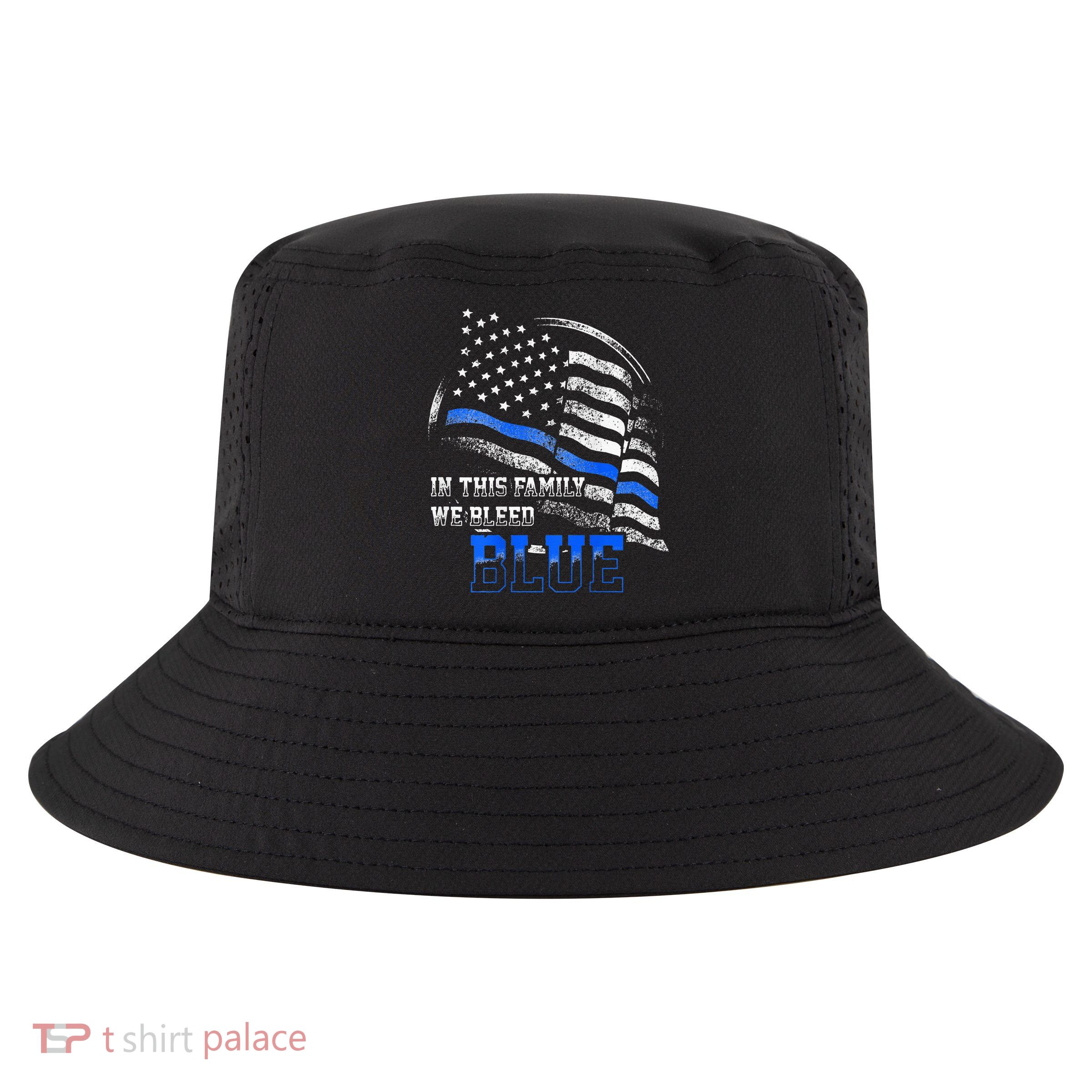 In This Family We Bleed Blue Police Blue Line Flag USA Cool Comfort Performance Bucket Hat