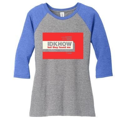 Idkhow – They Found Me Women's Tri-Blend 3/4-Sleeve Raglan Shirt