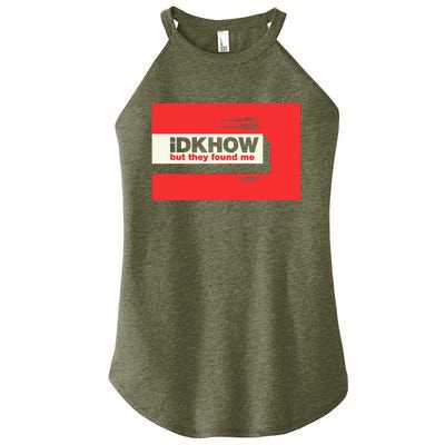 Idkhow – They Found Me Women’s Perfect Tri Rocker Tank