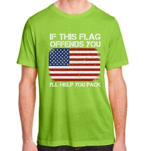 If This Flag Offends You Ill Help You Pack Patriotic Gift Adult ChromaSoft Performance T-Shirt