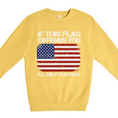 If This Flag Offends You Ill Help You Pack Patriotic Gift Premium Crewneck Sweatshirt