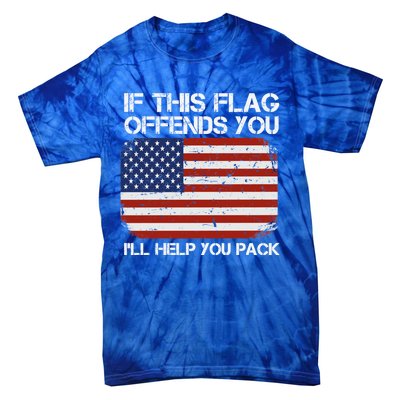 If This Flag Offends You Ill Help You Pack Patriotic Gift Tie-Dye T-Shirt