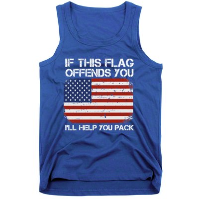 If This Flag Offends You Ill Help You Pack Patriotic Gift Tank Top