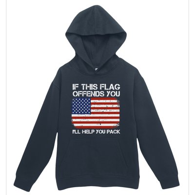 If This Flag Offends You Ill Help You Pack Patriotic Gift Urban Pullover Hoodie