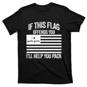 If This Flag Offends You ILl Help You Pack I Love Goth Girl T-Shirt