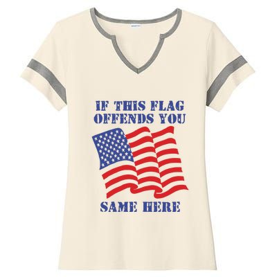 If This Flag Offends You Same Here Ladies Halftime Notch Neck Tee