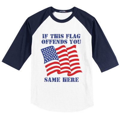 If This Flag Offends You Same Here Baseball Sleeve Shirt