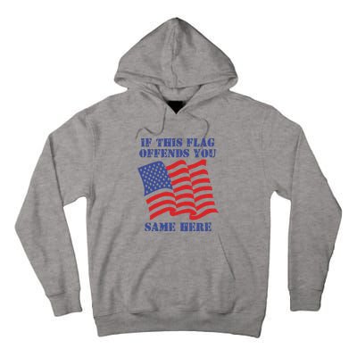 If This Flag Offends You Same Here Tall Hoodie