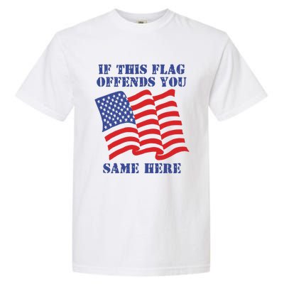 If This Flag Offends You Same Here Garment-Dyed Heavyweight T-Shirt