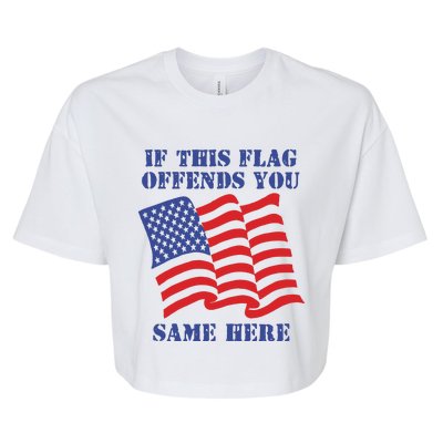 If This Flag Offends You Same Here Bella+Canvas Jersey Crop Tee