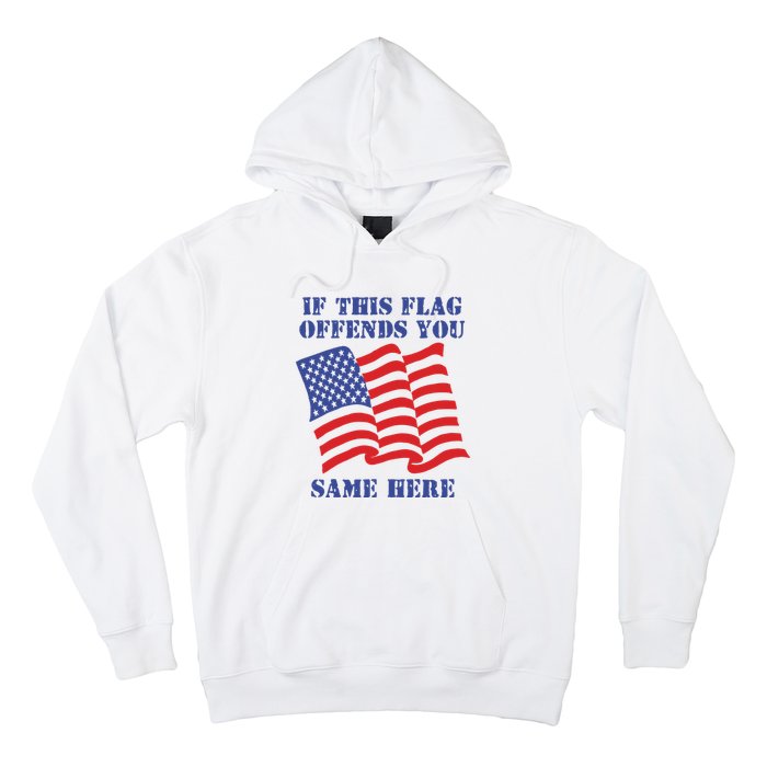 If This Flag Offends You Same Here Hoodie