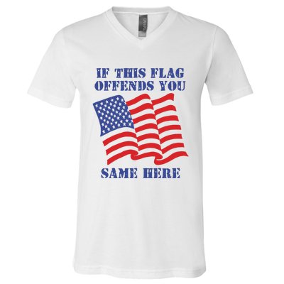 If This Flag Offends You Same Here V-Neck T-Shirt