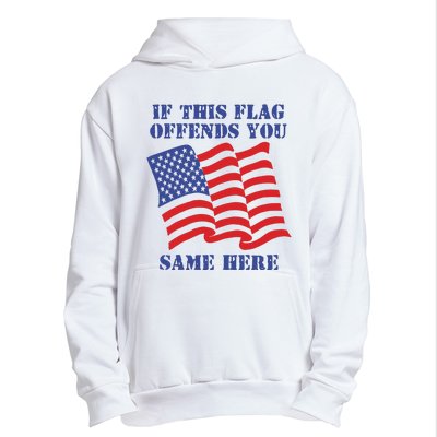 If This Flag Offends You Same Here Urban Pullover Hoodie