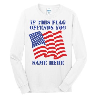 If This Flag Offends You Same Here Tall Long Sleeve T-Shirt