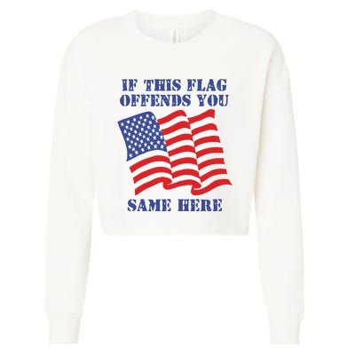 If This Flag Offends You Same Here Cropped Pullover Crew