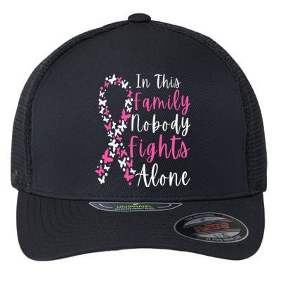 In This Family Nobody Fights Alone Breast Cancer Awareness Flexfit Unipanel Trucker Cap