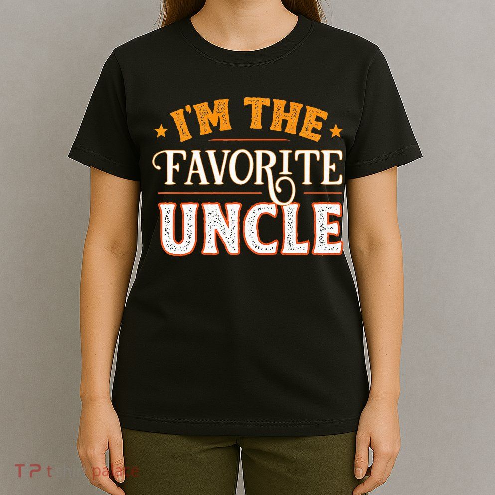 I'm The Favorite Uncle T-Shirt