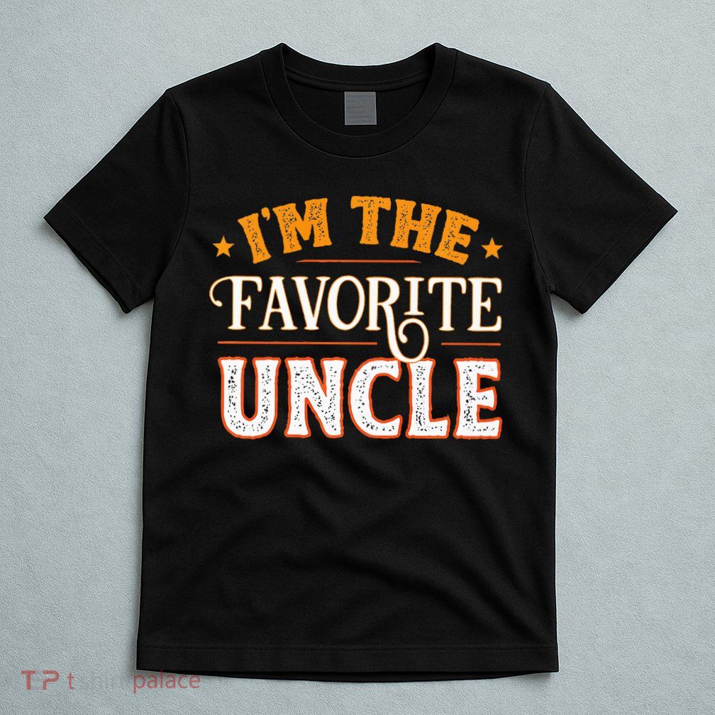 I'm The Favorite Uncle T-Shirt