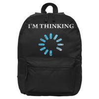 I'm Thinking Funny Gift For It Nerds Engineers Loading 16 in Basic Backpack