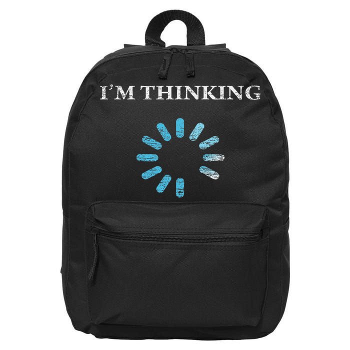 I'm Thinking Funny Gift For It Nerds Engineers Loading 16 in Basic Backpack