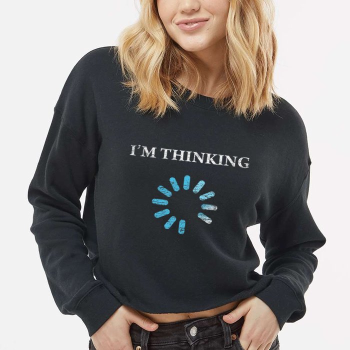 I'm Thinking Funny Gift For It Nerds Engineers Loading Cropped Pullover Crew