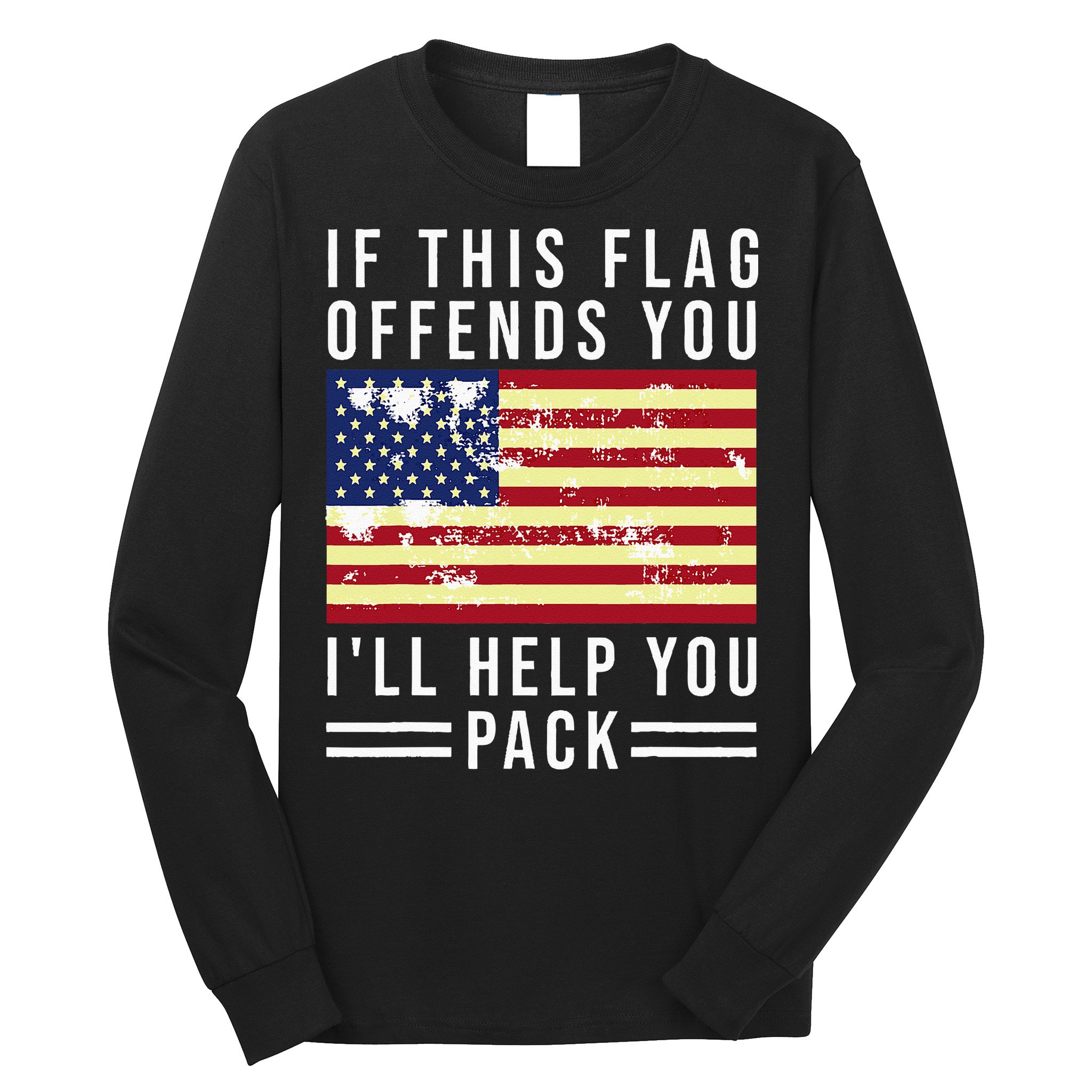 If This Flag Offends You I'll Help You Pack Long Sleeve Shirt