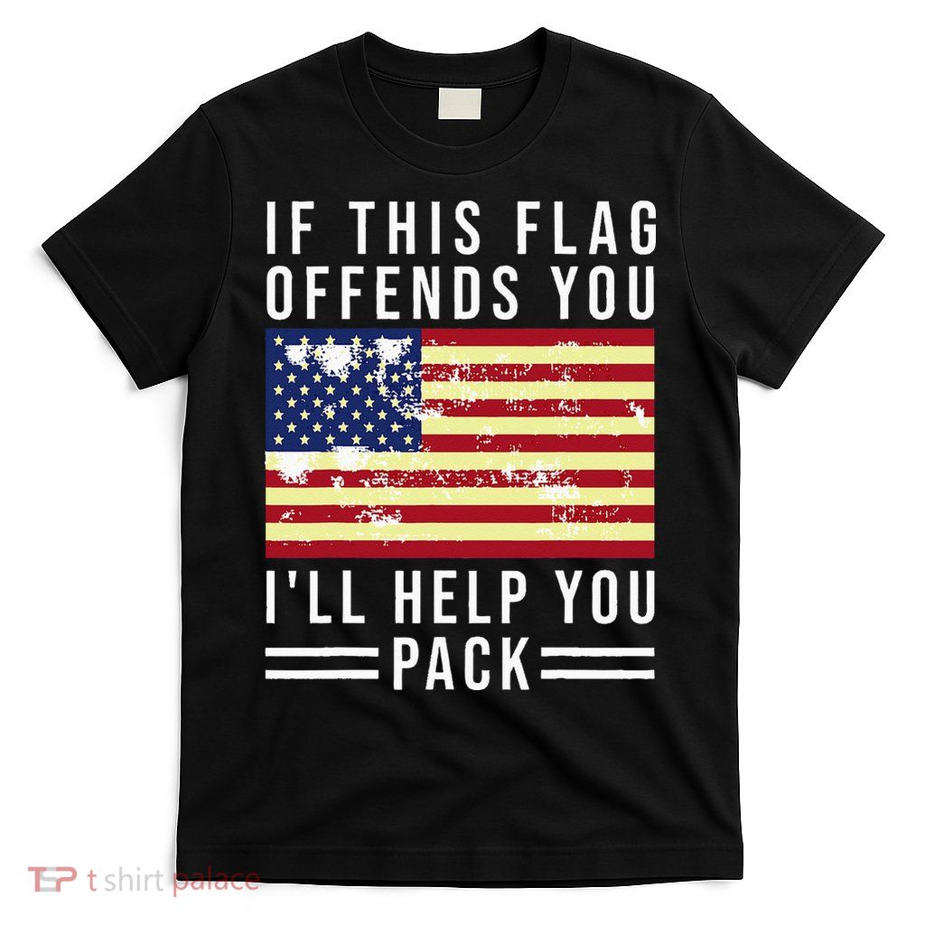 If This Flag Offends You I'll Help You Pack T-Shirt