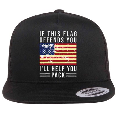 If This Flag Offends You I'll Help You Pack Flat Bill Trucker Hat