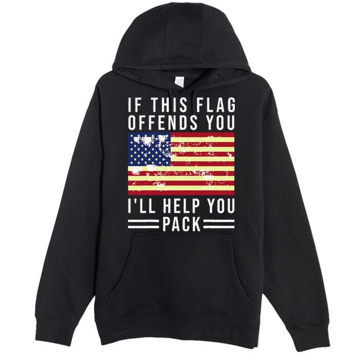 If This Flag Offends You I'll Help You Pack Premium Pullover Hoodie