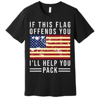 If This Flag Offends You I'll Help You Pack Premium T-Shirt