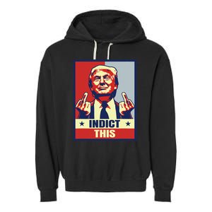 Indict This Funny Trump 2024 Garment-Dyed Fleece Hoodie