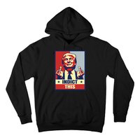 Indict This Funny Trump 2024 Hoodie