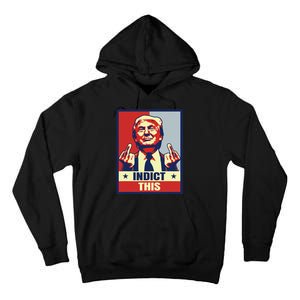 Indict This Funny Trump 2024 Tall Hoodie