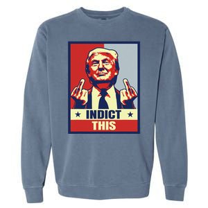 Indict This Funny Trump 2024 Garment-Dyed Sweatshirt