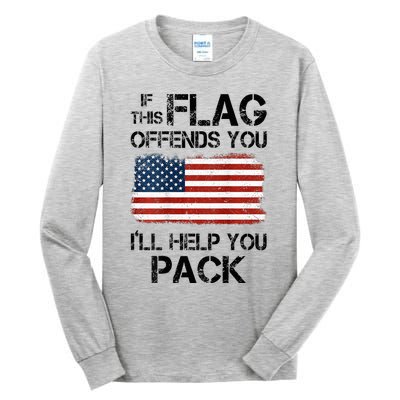 If This Flag Offends You ILl Help You Pack Tall Long Sleeve T-Shirt