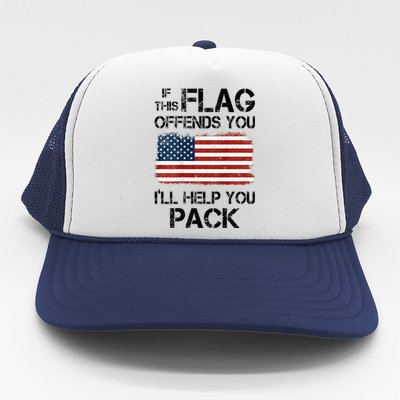 If This Flag Offends You ILl Help You Pack Trucker Hat