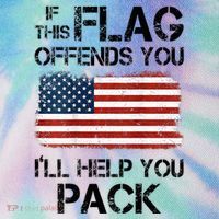 If This Flag Offends You ILl Help You Pack Legacy Tie Dye Trucker Hat